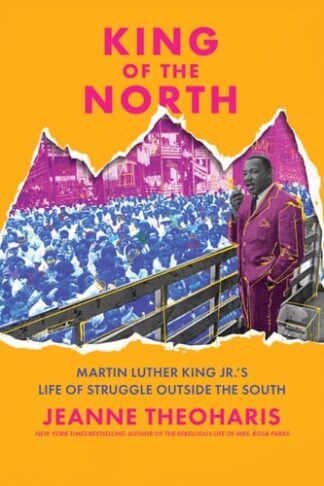 Cover image of King of the North: Martin Luther King Jr.'s Life of Struggle Outside the South