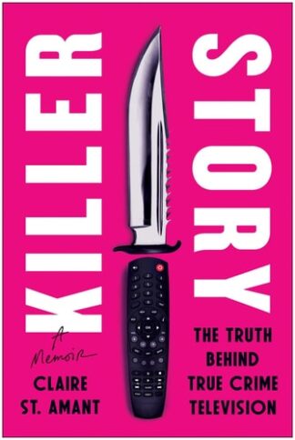 Cover image of Killer Story: The Truth Behind True Crime Television