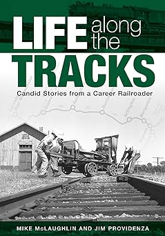 Cover image of Life Along the Tracks: Candid Stories from a Career Railroader