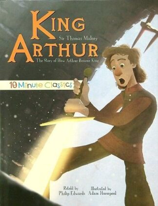 Cover image of King Arthur: The Story of How Arthur Became King