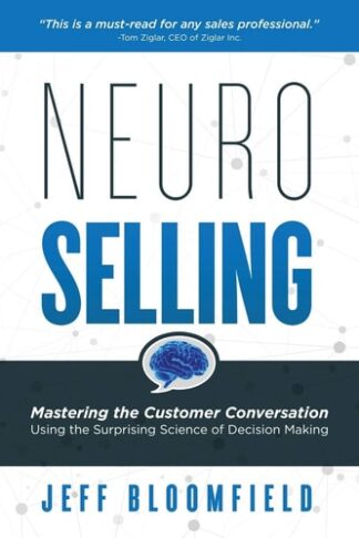 Cover image of NeuroSelling: Mastering the Customer Conversation Using the Surprising Science of Decision-Making