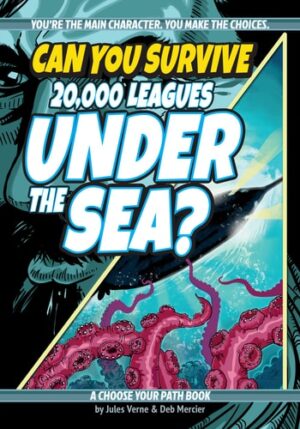 Can You Survive 20, 000 Leagues Under the Sea?: A Choose Your Path Book