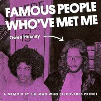 Cover image of Famous People Who've Met Me: A Memoir By the Man Who Discovered Prince