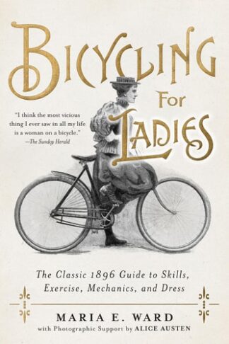 Cover image of Bicycling for Ladies: The Classic 1896 Guide to Skills