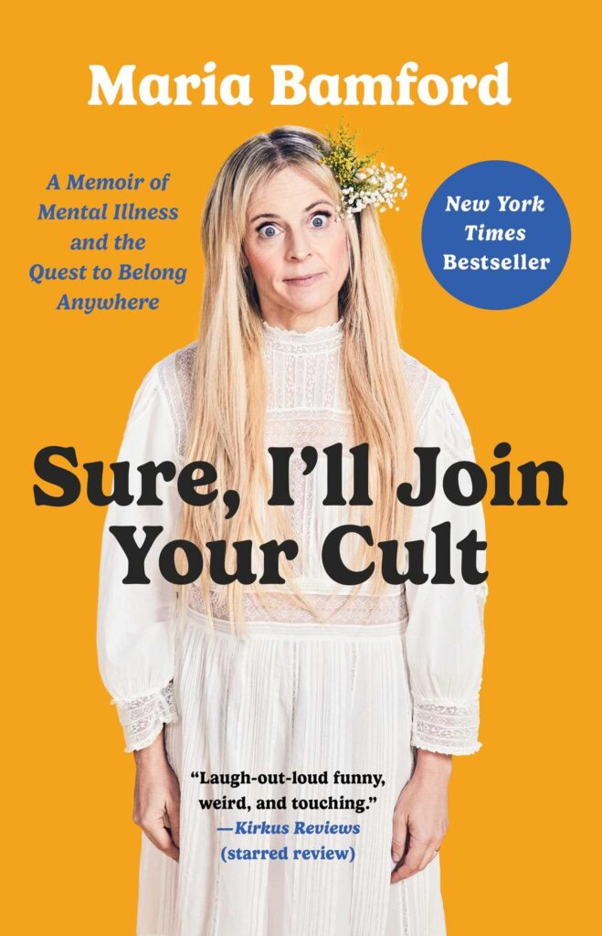 Sure, I’ll Join Your Cult: A Memoir of Mental Illness and the Quest to Belong Anywhere