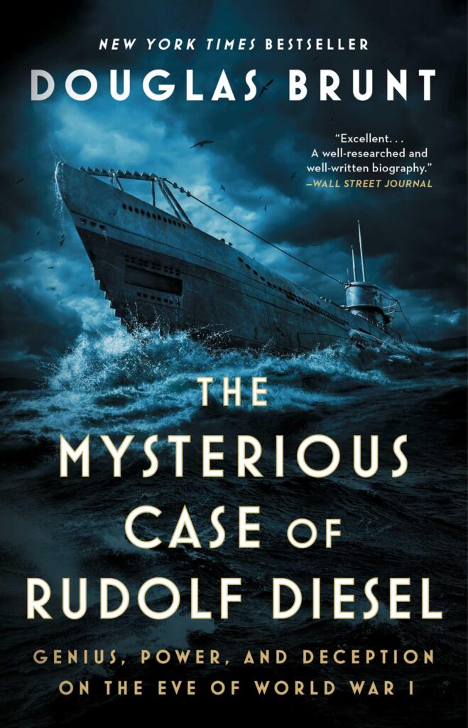 The Mysterious Case of Rudolf Diesel: Genius, Power, and Deception on the Eve of World War I
