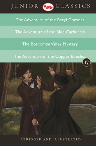 Junior Classic – Book 17 (The Adventure of the Beryl Coronet, The Adventure of the Blue Carbuncle, The Boscombe Valley Mystery, The Adventure of the C
