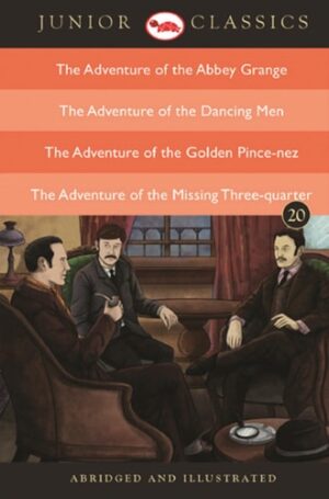Junior Classic - Book 20 (The Adventure of the Abbey Grange, The Adventure of the Dancing Men, The Adventure of the Golden Pince-Nez, The Adventure of the Missing Three-Quarter)
