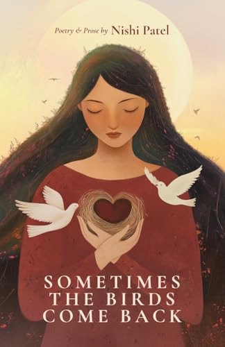 Cover image of Sometimes the Birds Come Back: poetry and prose