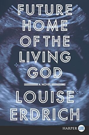 Future Home of the Living God (Large Print)