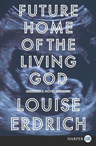 Cover image of Future Home of the Living God: A Novel