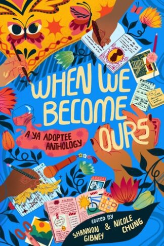 Cover image of When We Become Ours: A YA Adoptee Anthology