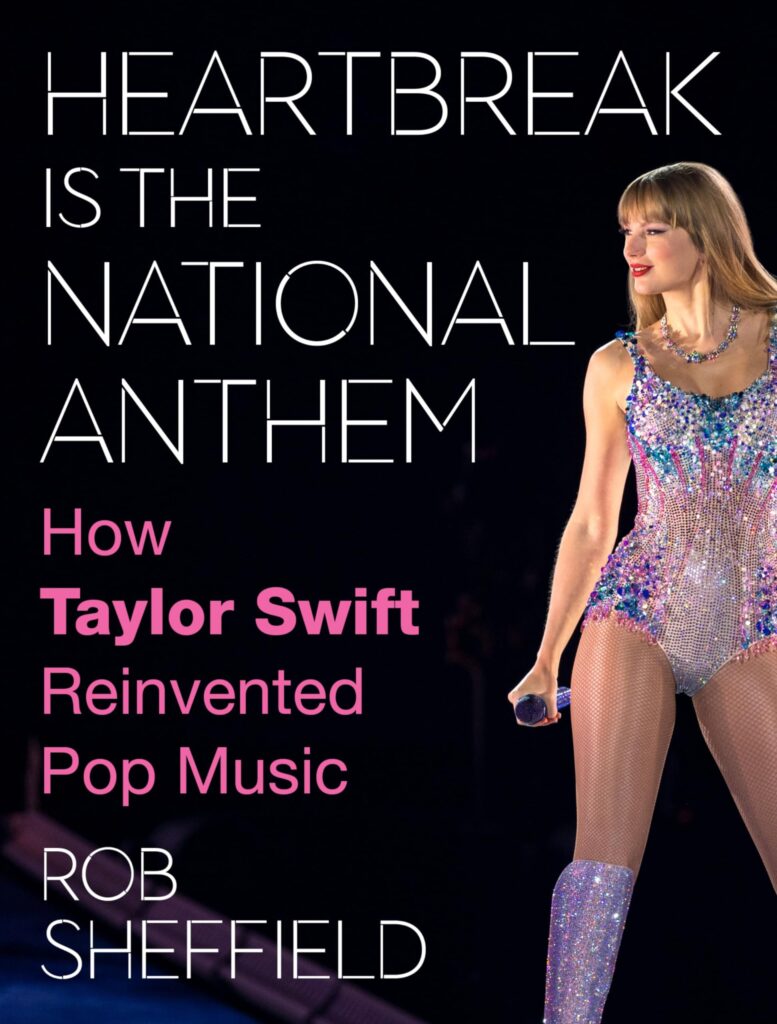 Heartbreak Is the National Anthem: How Taylor Swift Reinvented Pop Music