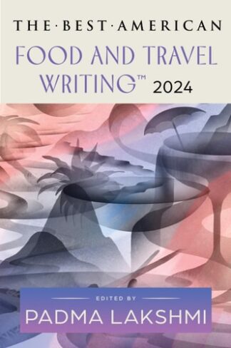 Cover image of The Best American Food and Travel Writing 2024 (Best American Food Writing)