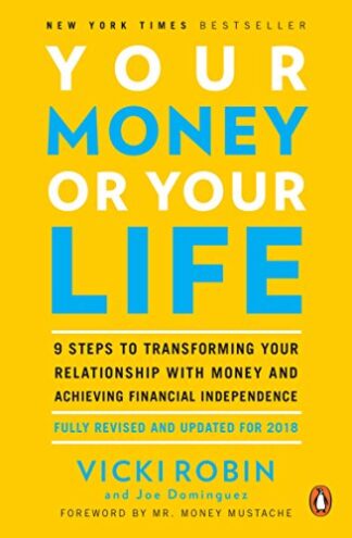 Cover image of Your Money or Your Life: 9 Steps to Transforming Your Relationship with Money and Achieving Financial Independence: Fully Revised and Updated f
