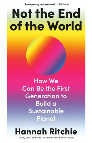 Cover image of Not the End of the World: How We Can Be the First Generation to Build a Sustainable Planet