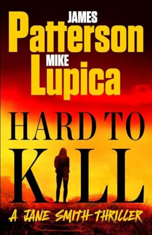 Hard to Kill: Meet James Patterson's Greatest Character Yet