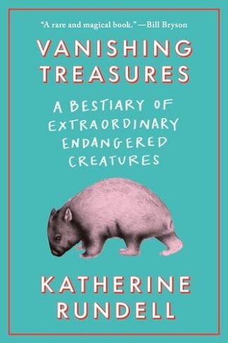 Cover image of Vanishing Treasures: A Bestiary of Extraordinary Endangered Creatures