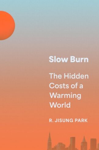 Cover image of Slow Burn: The Hidden Costs of a Warming World