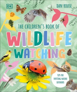 Cover image of The Children's Book of Wildlife Watching: Tips for Spotting Nature Outdoors
