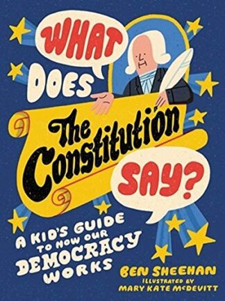 Cover image of What Does the Constitution Say?: A Kid's Guide to How Our Democracy Works