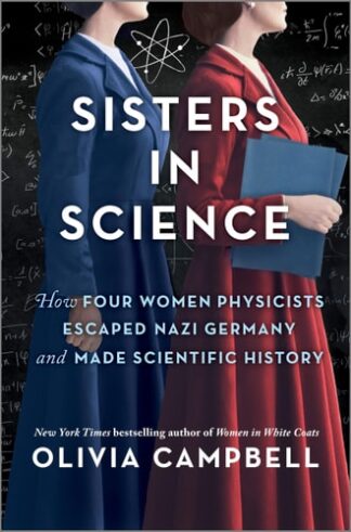 Cover image of Sisters in Science: How Four Women Physicists Escaped Nazi Germany and Made Scientific History (Original)