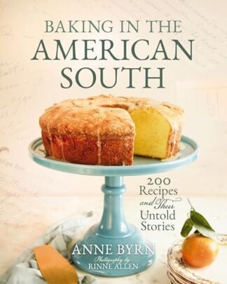 Cover image of Baking in the American South: 200 Recipes and Their Untold Stories (a Definitive Guide to Southern Baking) - The Perfect Cookbook Gift for Bakers and