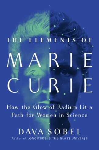 Cover image of The Elements of Marie Curie: How the Glow of Radium Lit a Path for Women in Science