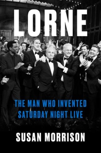 Cover image of Lorne: The Man Who Invented Saturday Night Live
