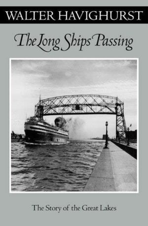 Long Ships Passing: The Story of the Great Lakes