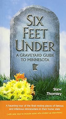 Six Feet Under: A Graveyard Guide to Minnesota