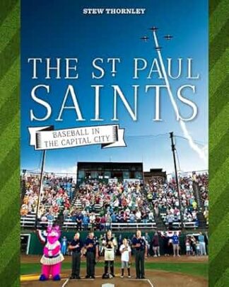 Cover image of The St. Paul Saints: Baseball in the Capital City