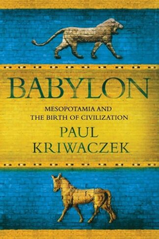 Cover image of Babylon: Mesopotamia and the Birth of Civilization