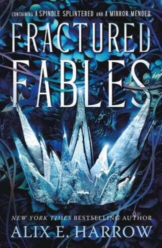 Cover image of Fractured Fables: Containing A Spindle Splintered and A Mirror Mended