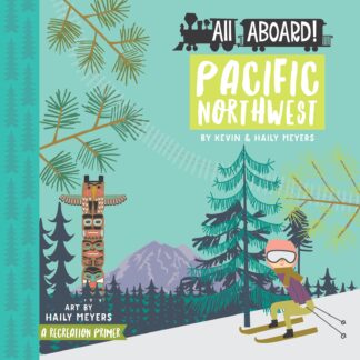 Cover image of All Aboard! Pacific Northwest: A Recreation Primer