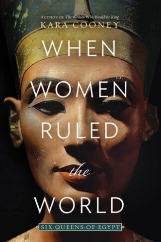 Cover image of When Women Ruled the World: Six Queens of Egypt