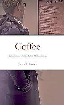 Coffee: A Reflection of My Life's Relationships
