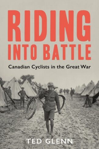 Cover image of Riding Into Battle: Canadian Cyclists in the Great War