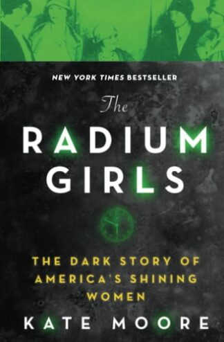 Cover image of The Radium Girls: The Dark Story of America's Shining Women
