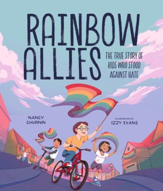 Cover image of Rainbow Allies: The True Story of Kids Who Stood Against Hate