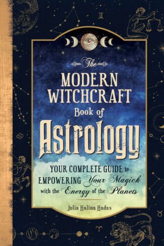 Cover image of The Modern Witchcraft Book of Astrology: Your Complete Guide to Empowering Your Magick with the Energy of the Planets