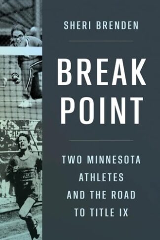 Cover image of Break Point: Two Minnesota Athletes and the Road to Title IX