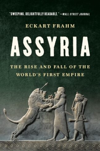Cover image of Assyria: The Rise and Fall of the World's First Empire