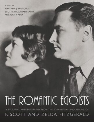 Cover image of The Romantic Egoists: A Pictorial Autobiography from the Scrapbooks and Albums of F. Scott and Zelda Fitzgerald