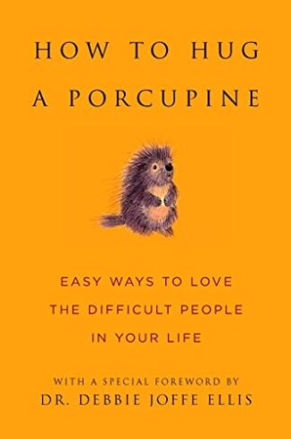 Cover image of How to Hug a Porcupine: Easy Ways to Love the Difficult People in Your Life (Little Book. Big Idea.)