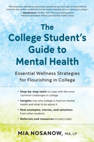Cover image of The College Student’s Guide to Mental Health: Essential Wellness Strategies for Flourishing in College