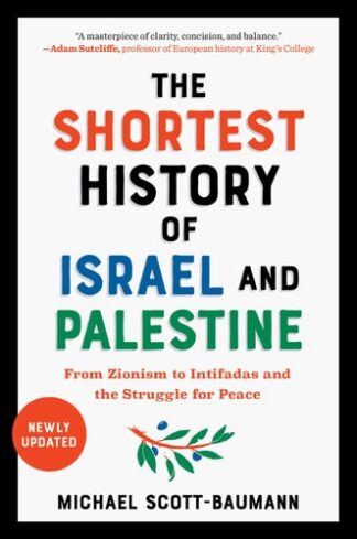 Cover image of The Shortest History of Israel and Palestine: From Zionism to Intifadas and the Struggle for Peace (Shortest History Series)