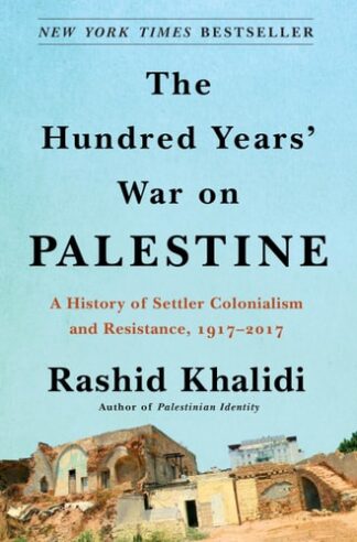Cover image of The Hundred Years' War on Palestine: A History of Settler Colonialism and Resistance