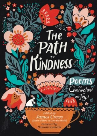 Cover image of The Path to Kindness: Poems of Connection and Joy