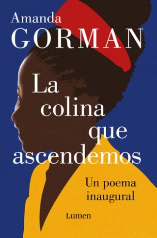 Cover image of La Colina Que Ascendemos: Un Poema Inaugural / The Hill We Climb: An Inaugural Poem for the Country: Bilingual Books